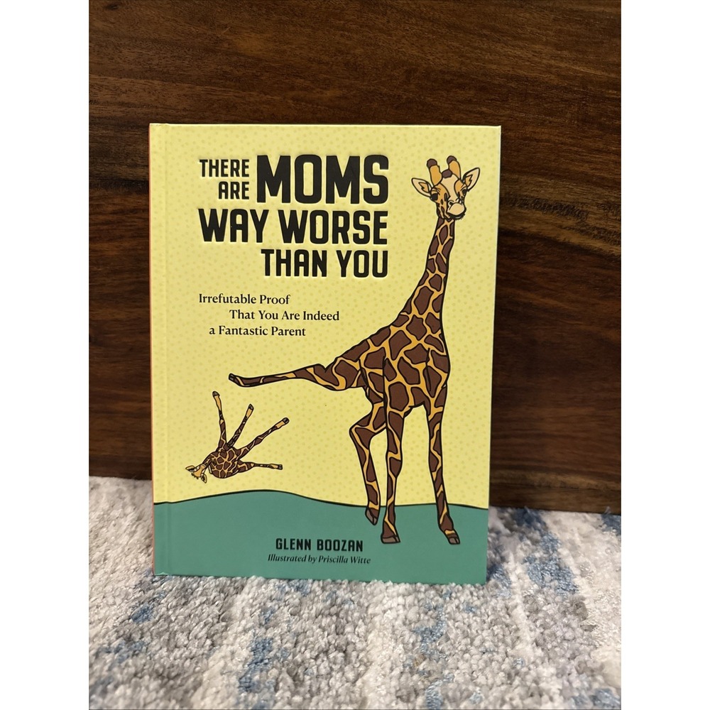 There Are Moms Way Worse Than You By Glenn Boozan